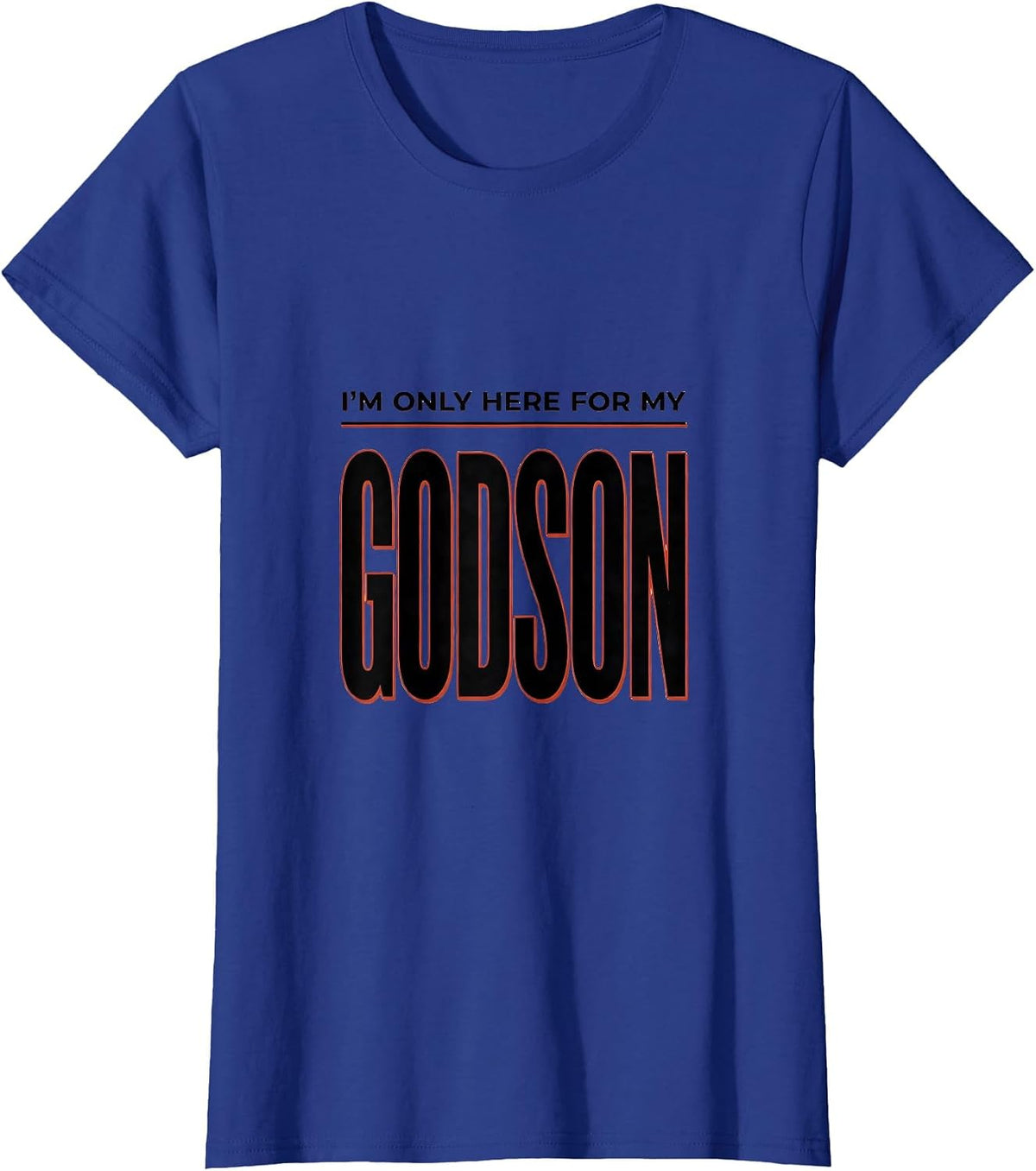 Women's I'm Only Here For My Godson Funny Godparent Gift Godfather T-Shirt - Royal Blue