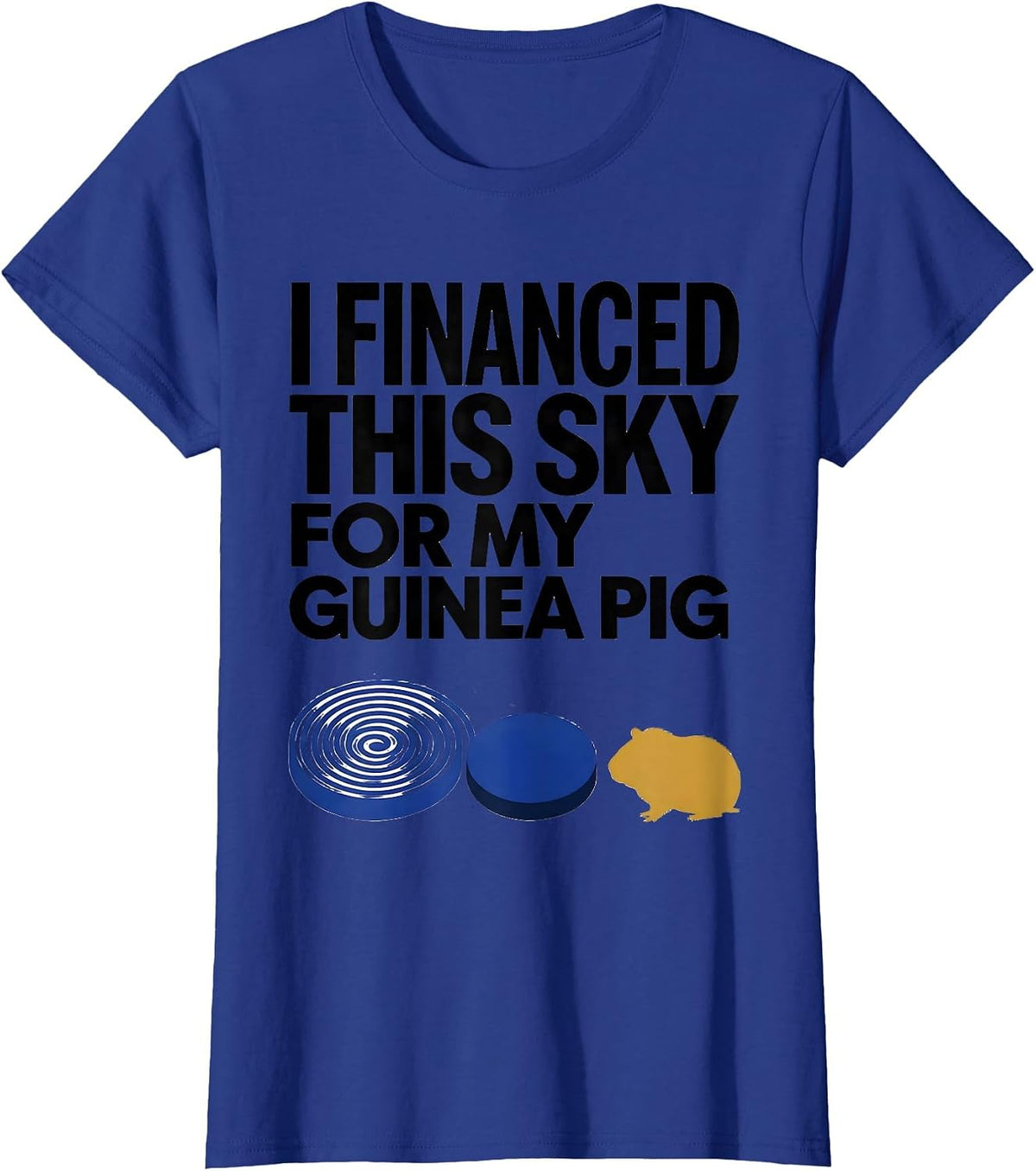 Women's I Financed This Sky For My Guinea Pig Funny Animal Lover T-Shirt - Royal Blue