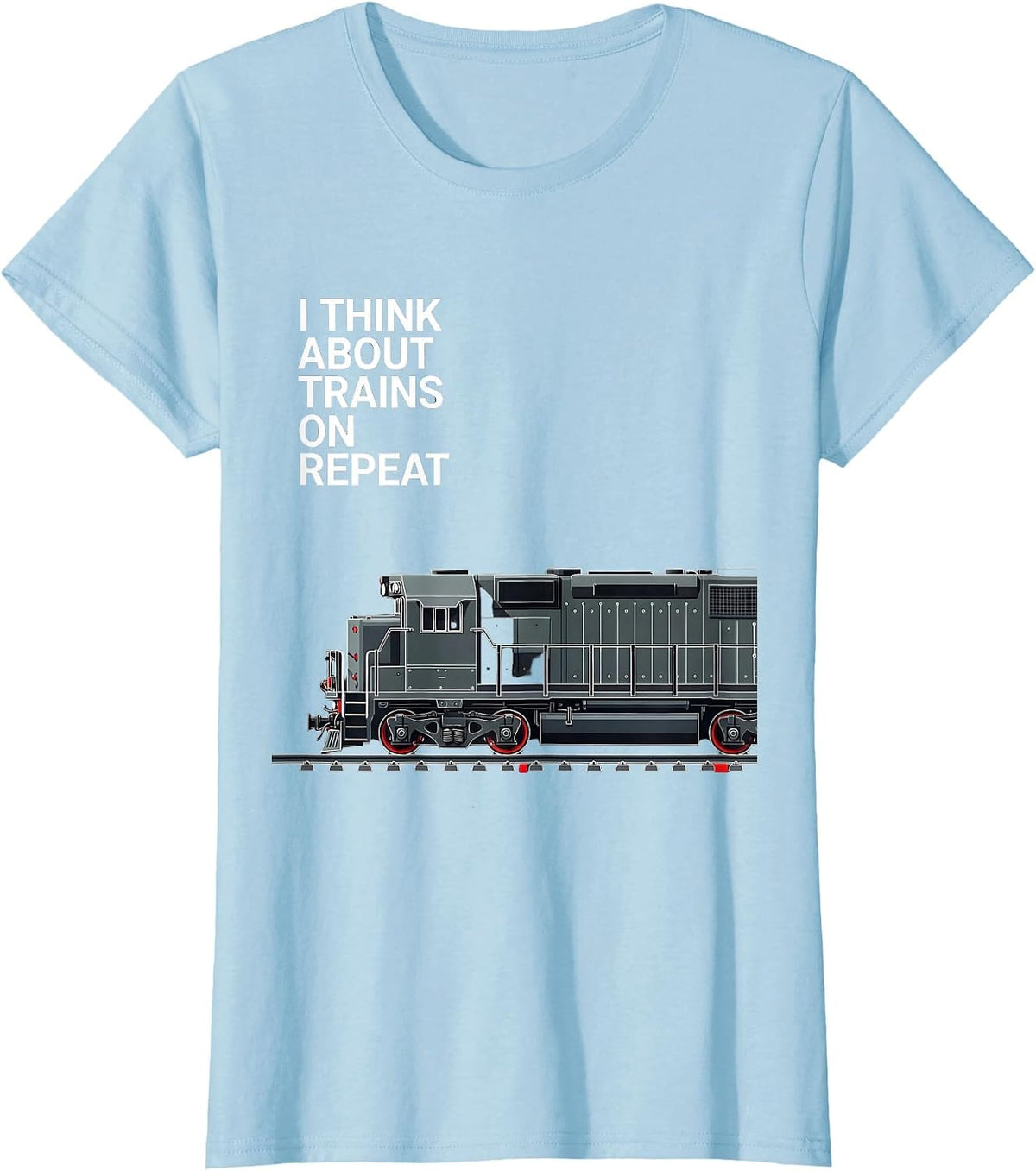 Women's I Think About Trains On Repeat Funny Train Enthusiast T-Shirt - Baby Blue