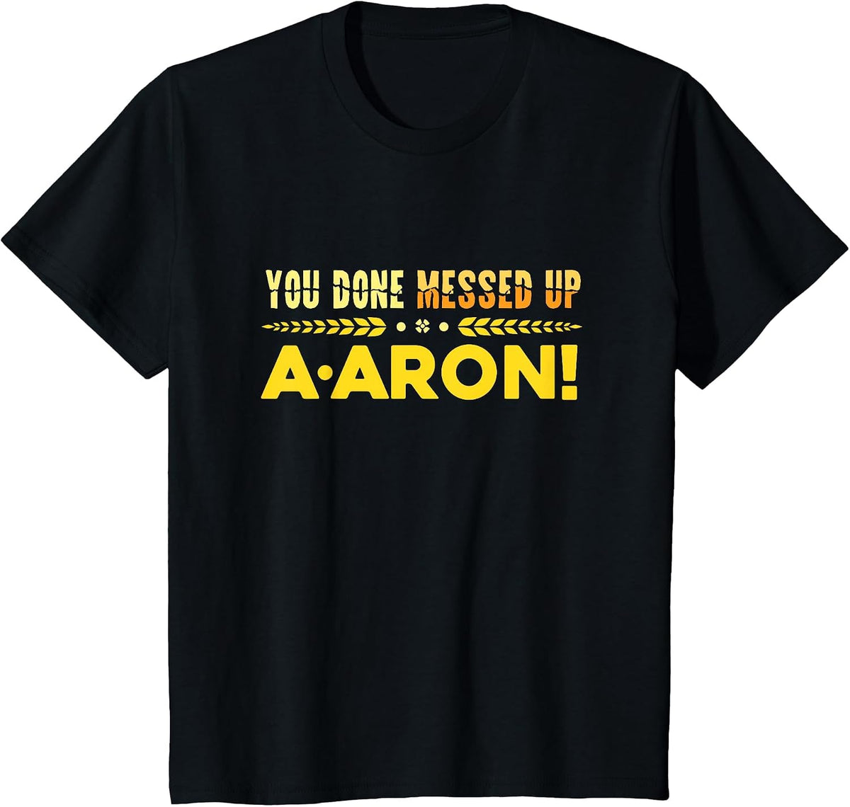 You Done Messed Up A-aron Substitute Teacher T-Shirt - Black