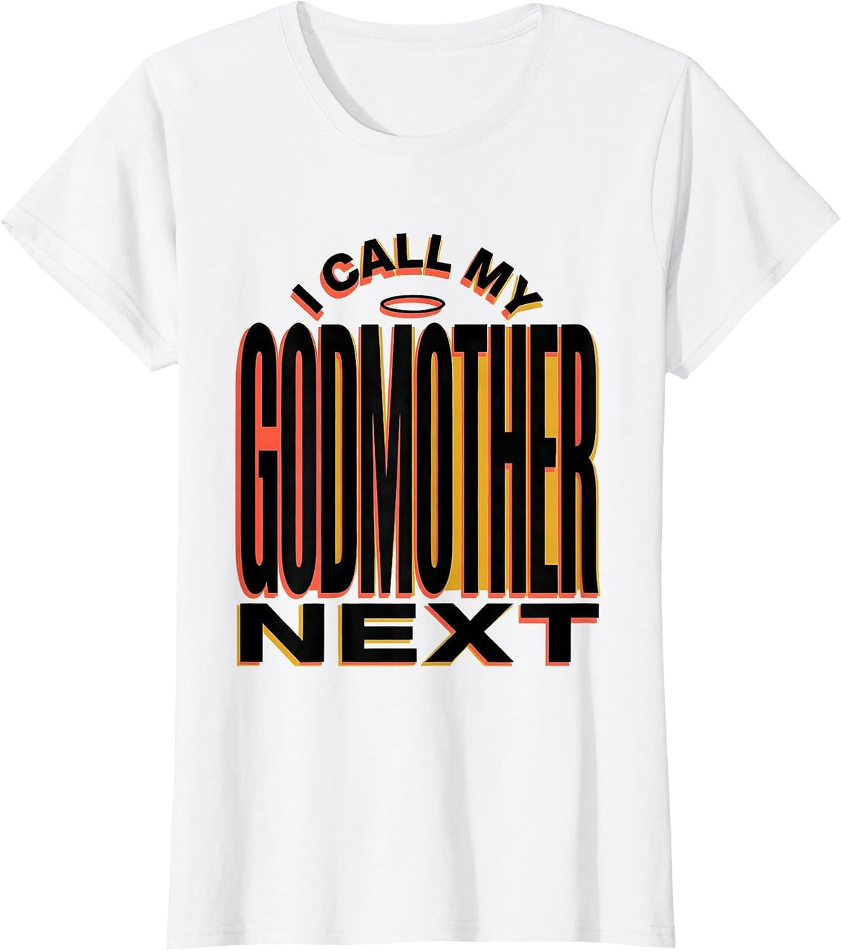 Women's I Call My Godmother Next Funny Godchild Godparent Gift T-Shirt - White