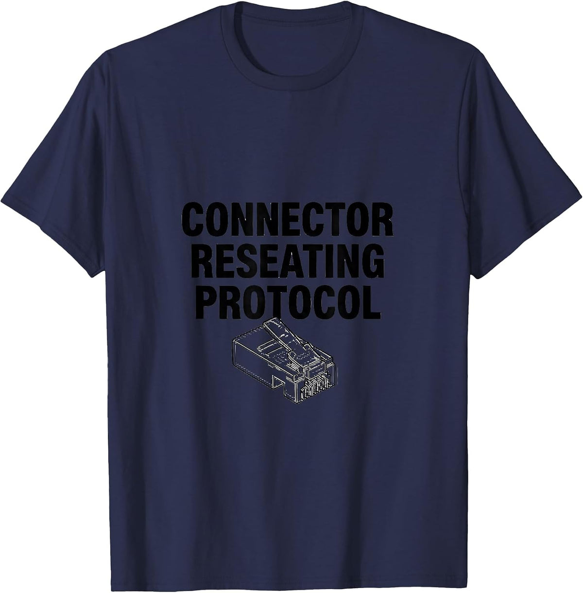 Connector Reseating Protocol Funny Engineer Tech Humor Gift T-Shirt - Navy Blue