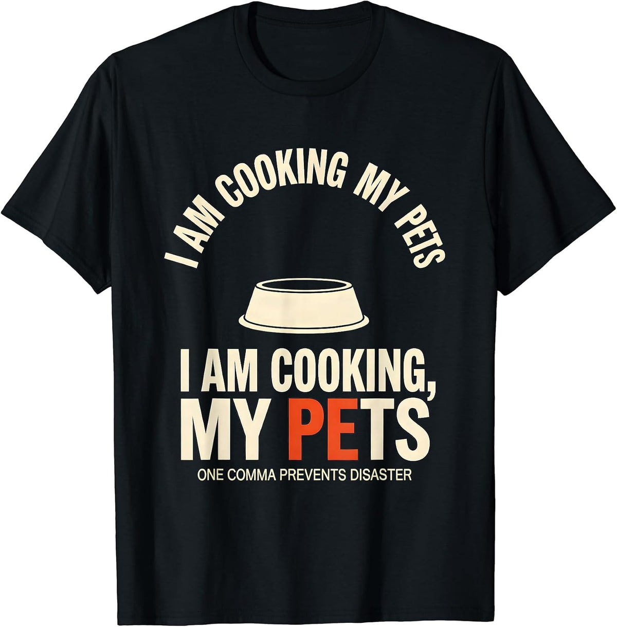 Men's I Am Cooking My Pets Funny Grammar Teacher Gift T-Shirt - Black