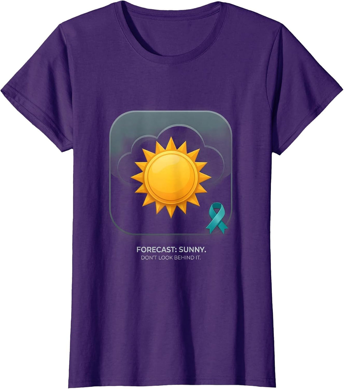 Women's Forecast: Sunny. (Don't Look Behind It.) Mental Health T-Shirt - Purple