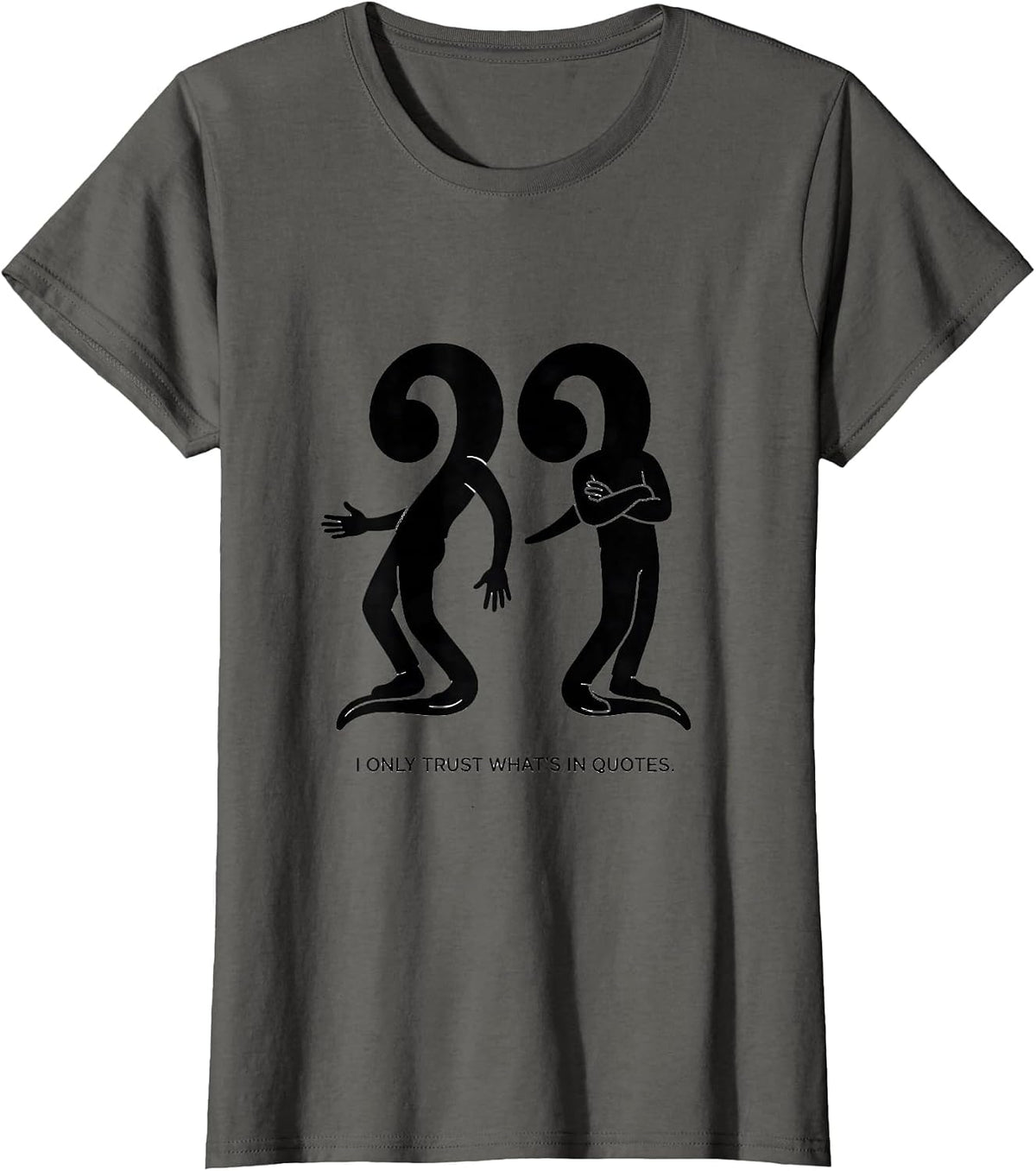 Women's I Only Trust What's In Quotes Funny Grammar Teacher Humor T-Shirt - Asphalt Grey