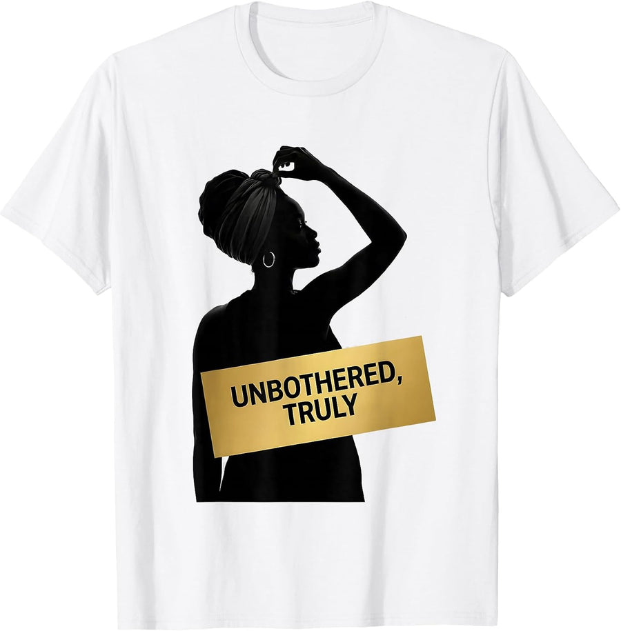 Men's Unbothered Truly Empowering Black Women Afro Pride Casual T-Shirt - White