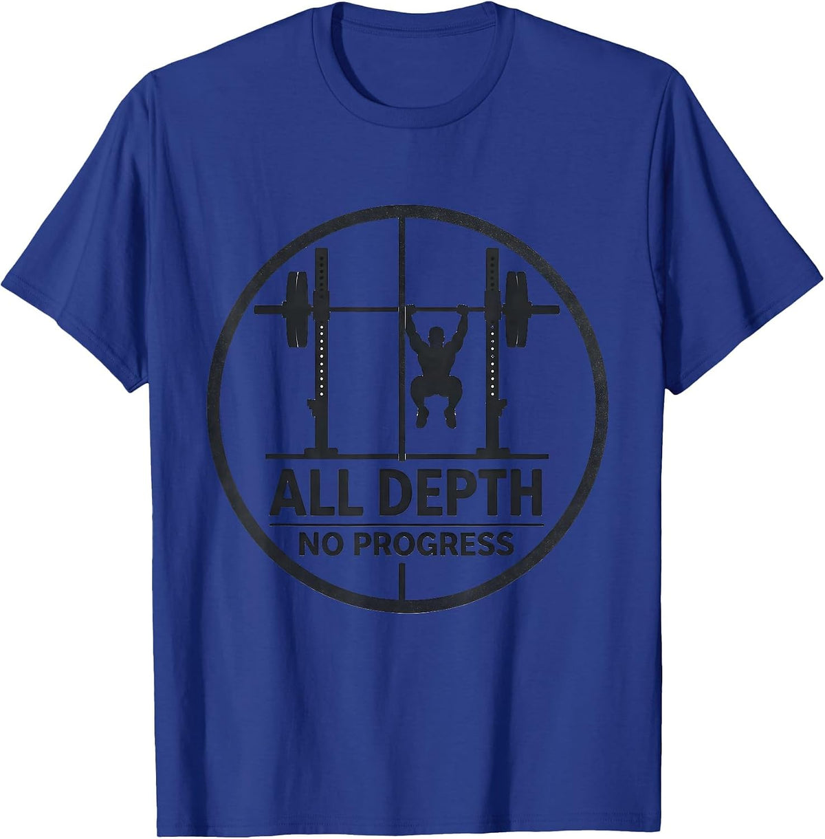 Men's All Depth No Progress Funny Gym Workout Weightlifting Humor T-Shirt - Royal Blue