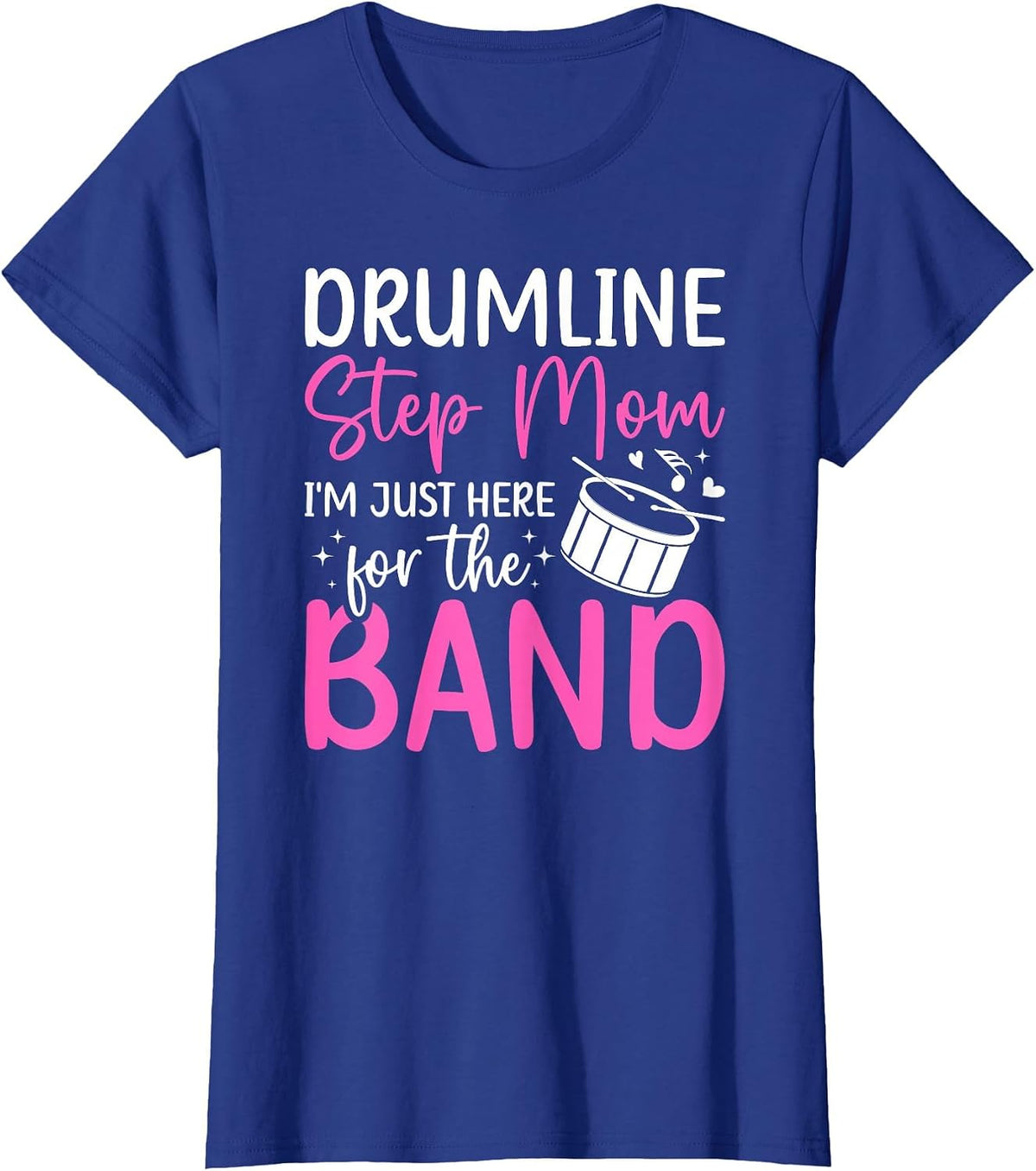 Drumline Step-Mom Here for The Band Drumline Stepmother T-Shirt - Royal Blue