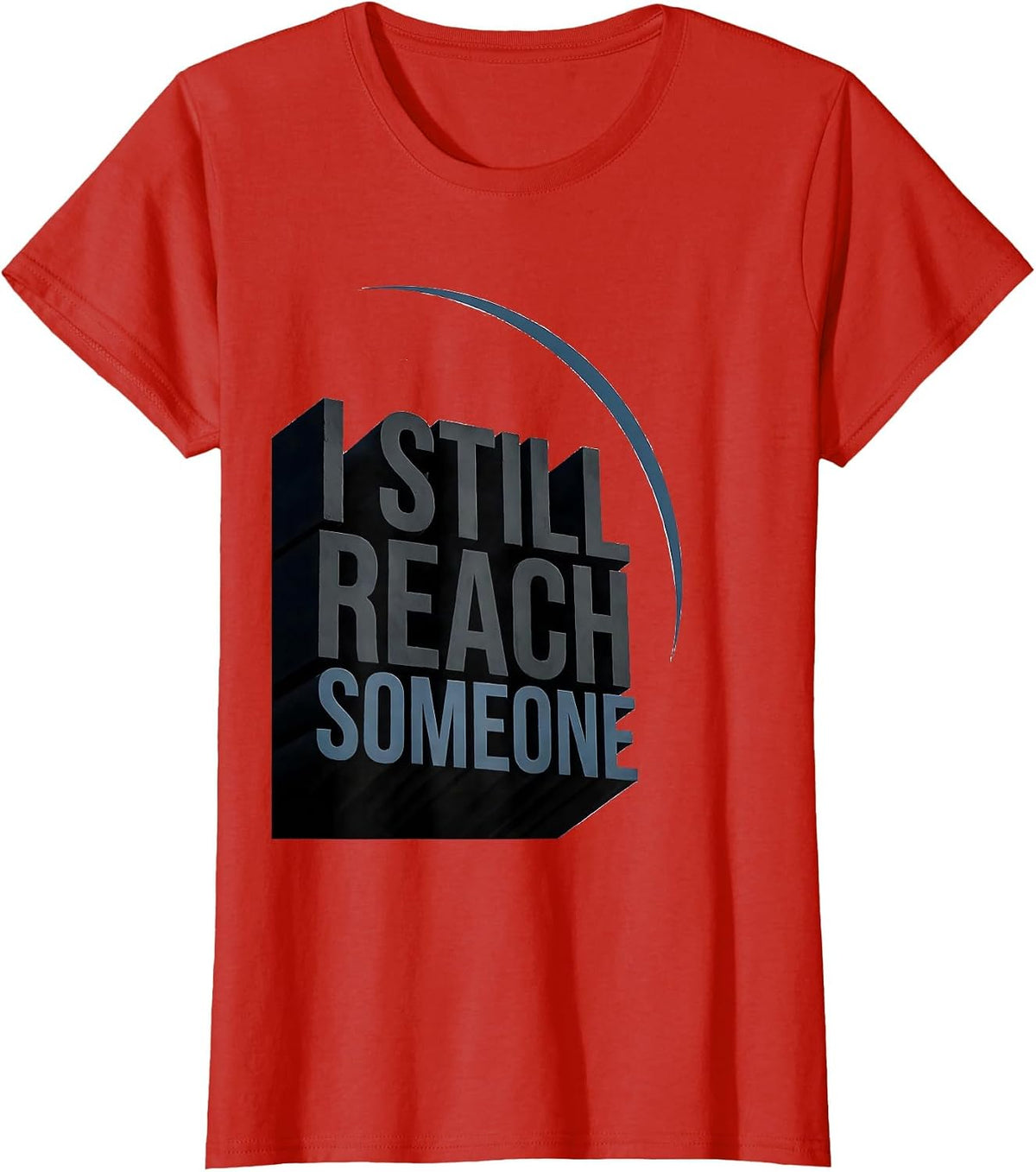 Women's I Still Reach Someone Funny Ham Radio Operator Hobby Humor T-Shirt - Red