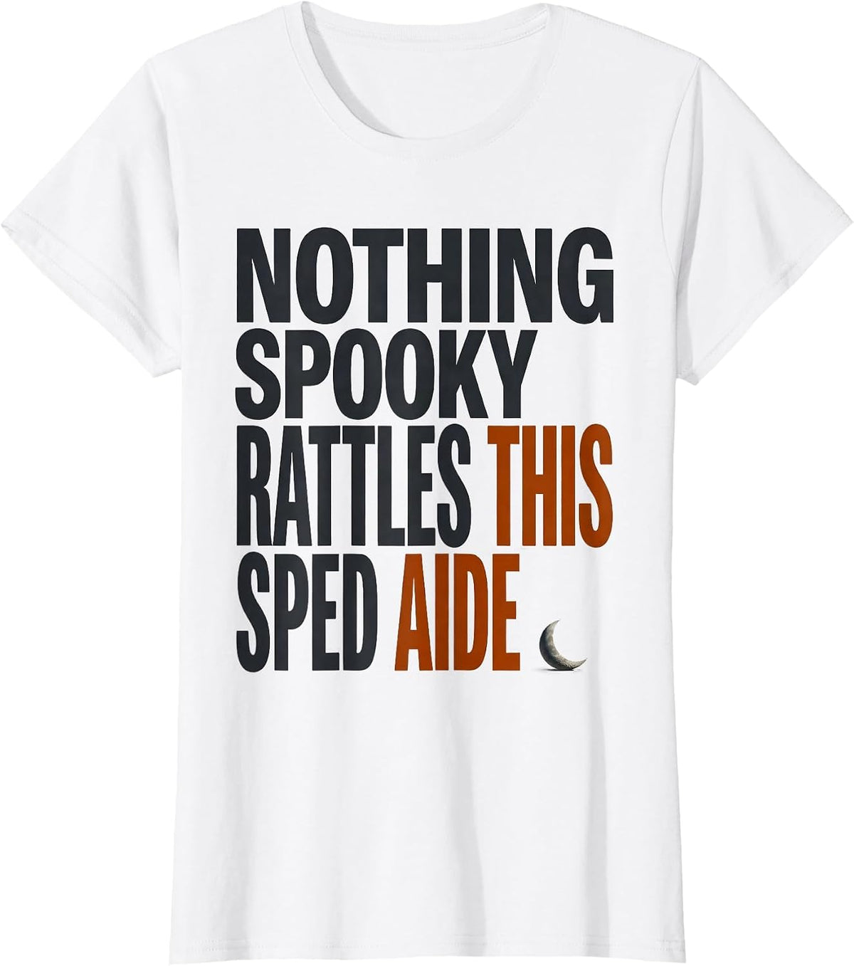 Nothing Spooky Rattles This SPED Aide Funny Paraprofessional T-Shirt - White