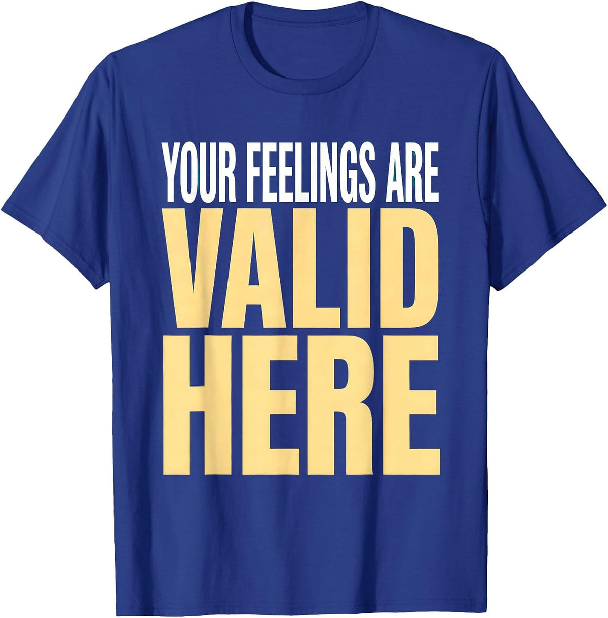 Your Feelings Are Valid Here School Counselor T-Shirt - Royal Blue
