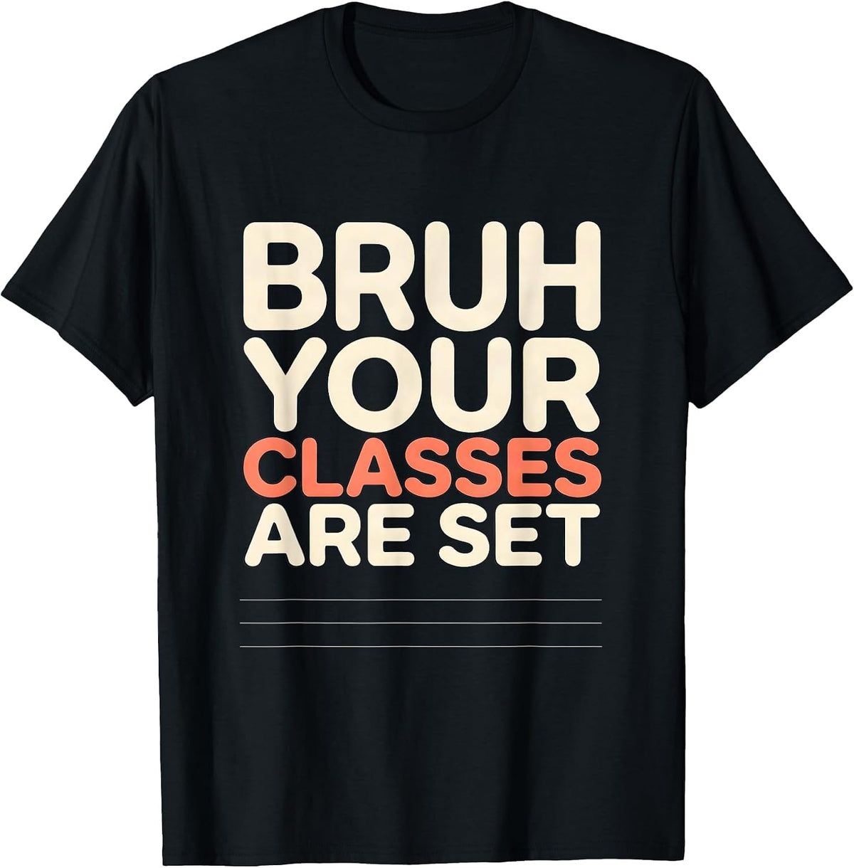 Men's Bruh Your Classes Are Set Funny School Counselor Schedule T-Shirt - Black