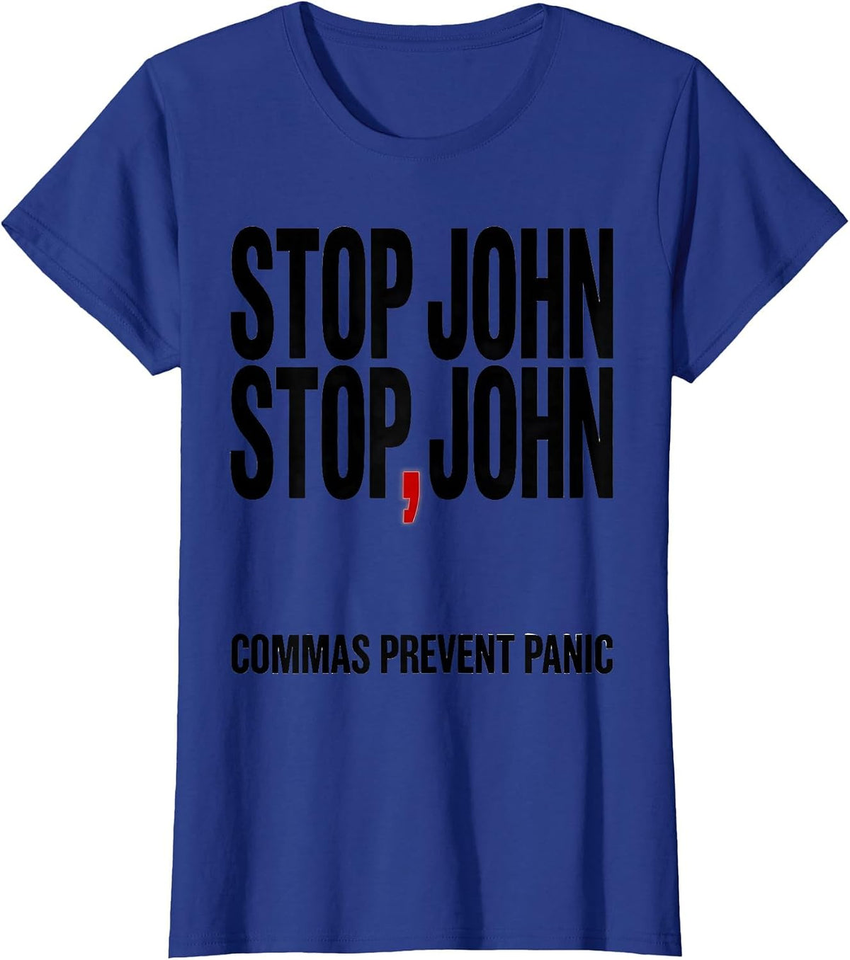 Women's Stop John Stop John Commas Prevent Panic Funny Teacher T-Shirt - Royal Blue