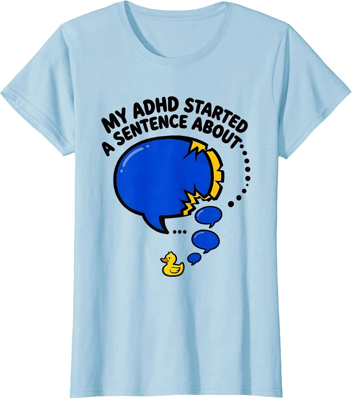 Women's My ADHD Started A Sentence About Funny Neurodiversity T-Shirt - Baby Blue