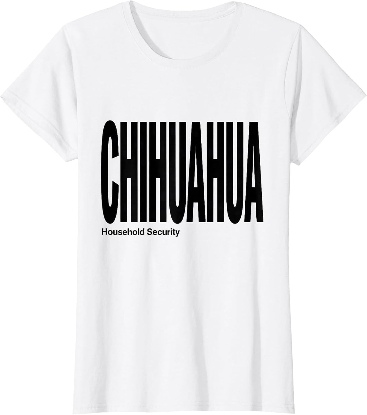 Chihuahua Household Security Funny Dog Owner Meme Humor T-Shirt - White