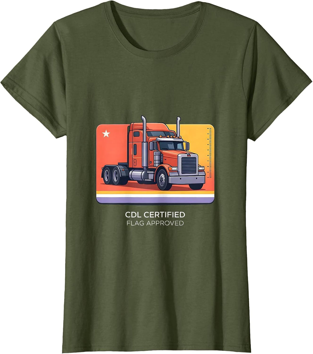 Women's CDL Certified, Flag Approved Patriotic Semi Truck Driver T-Shirt - Olive Green