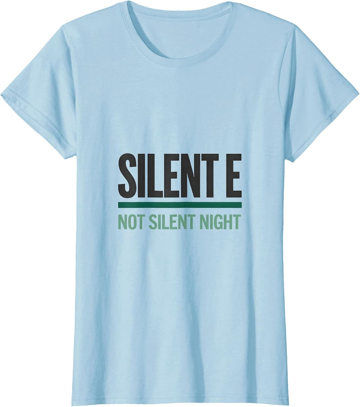Women's Silent E, Not Silent Night Funny Teacher Grammar Gift T-Shirt - Baby Blue