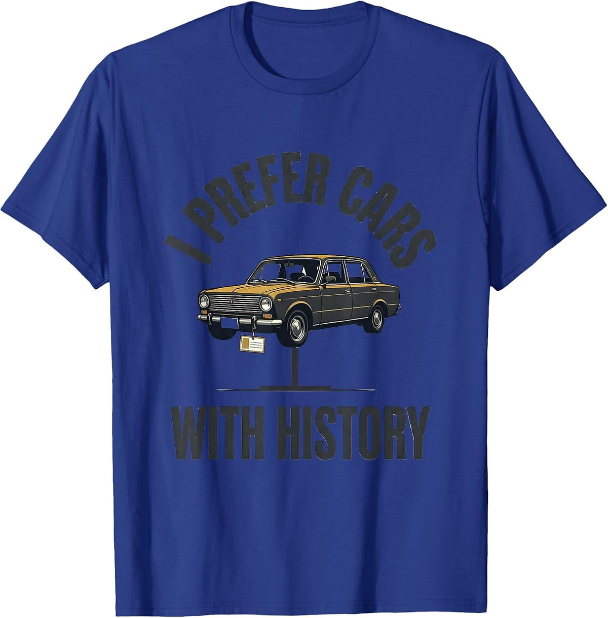 I Prefer Cars With History Funny Classic Car Guy Vintage T-Shirt - Royal Blue