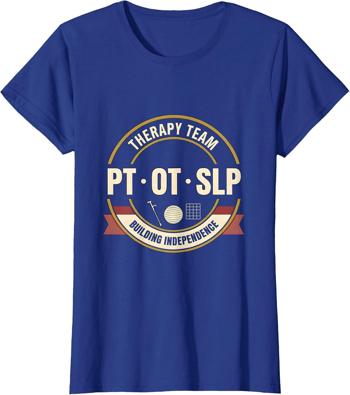 Women's Therapy Team PT OT SLP Building Independence Rehab T-Shirt - Royal Blue