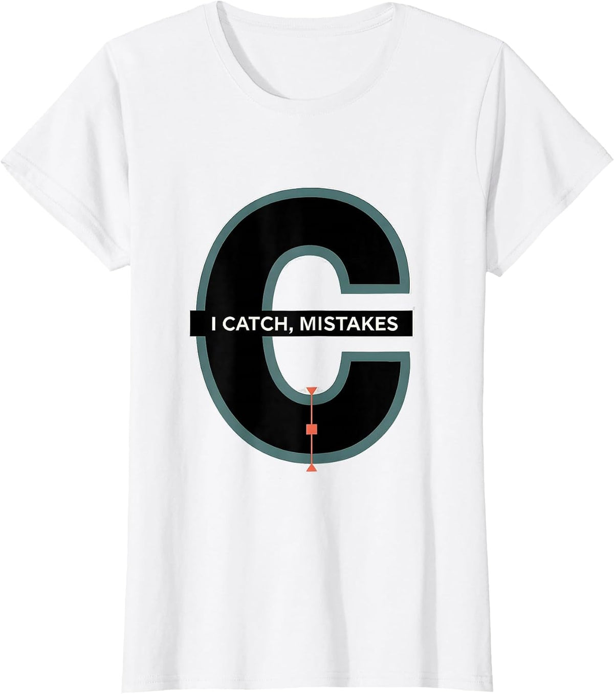 I Catch, Mistakes Funny Grammar Teacher Punctuation Humor T-Shirt - White