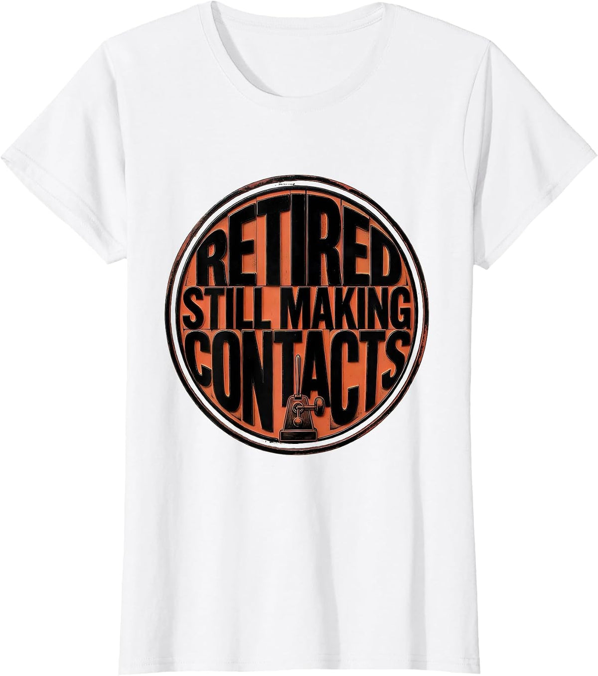 Retired Still Making Contacts Funny Ham Radio Operator T-Shirt - White