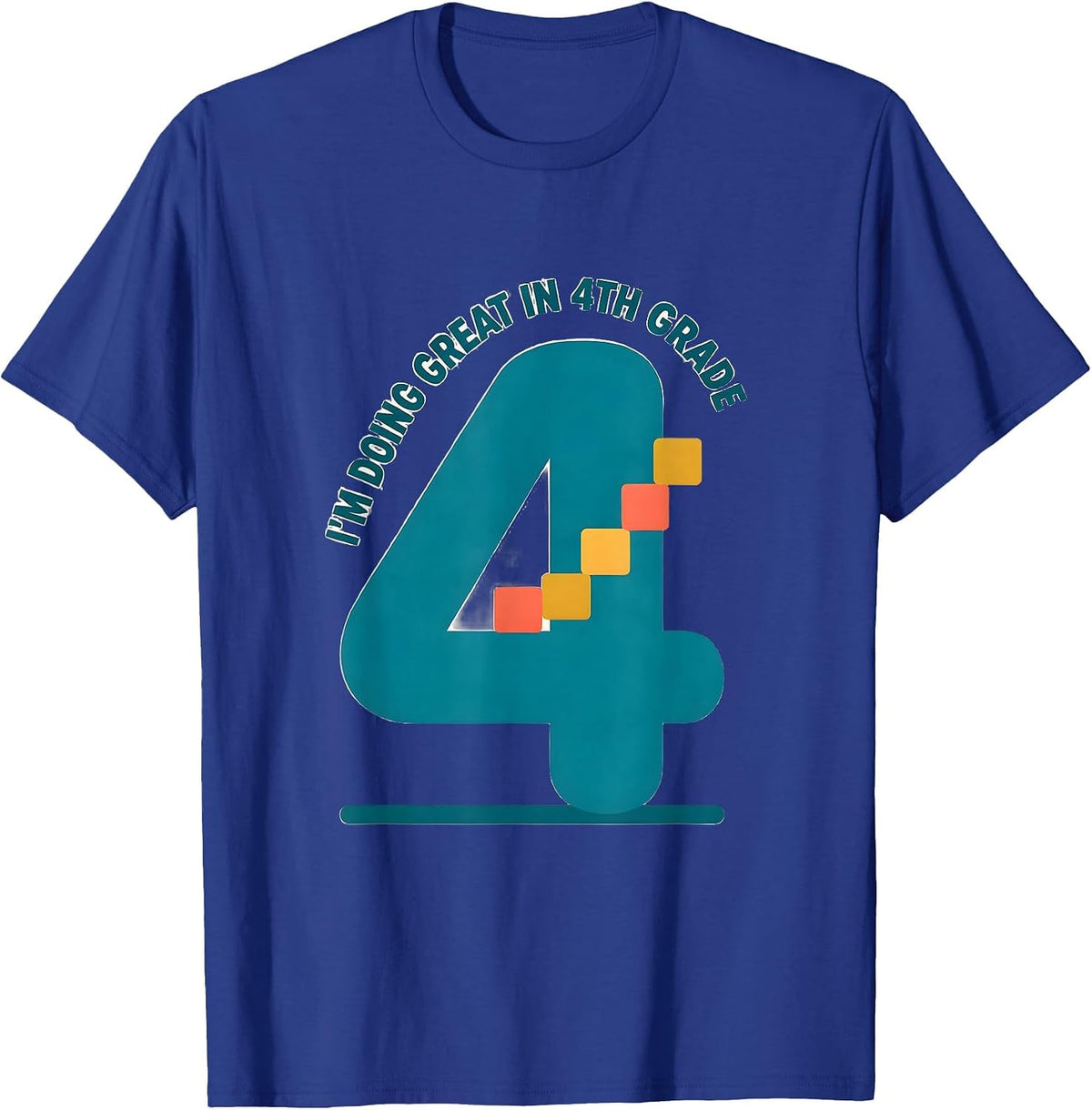 I’m Doing Great In 4th Grade Funny Fourth Grade Back T-Shirt - Royal Blue