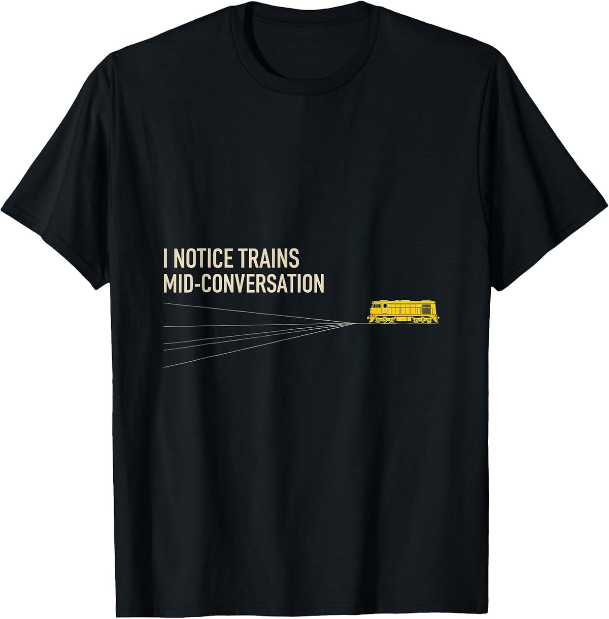 Men's I Notice Trains Mid-Conversation Funny Train Enthusiast T-Shirt - Black