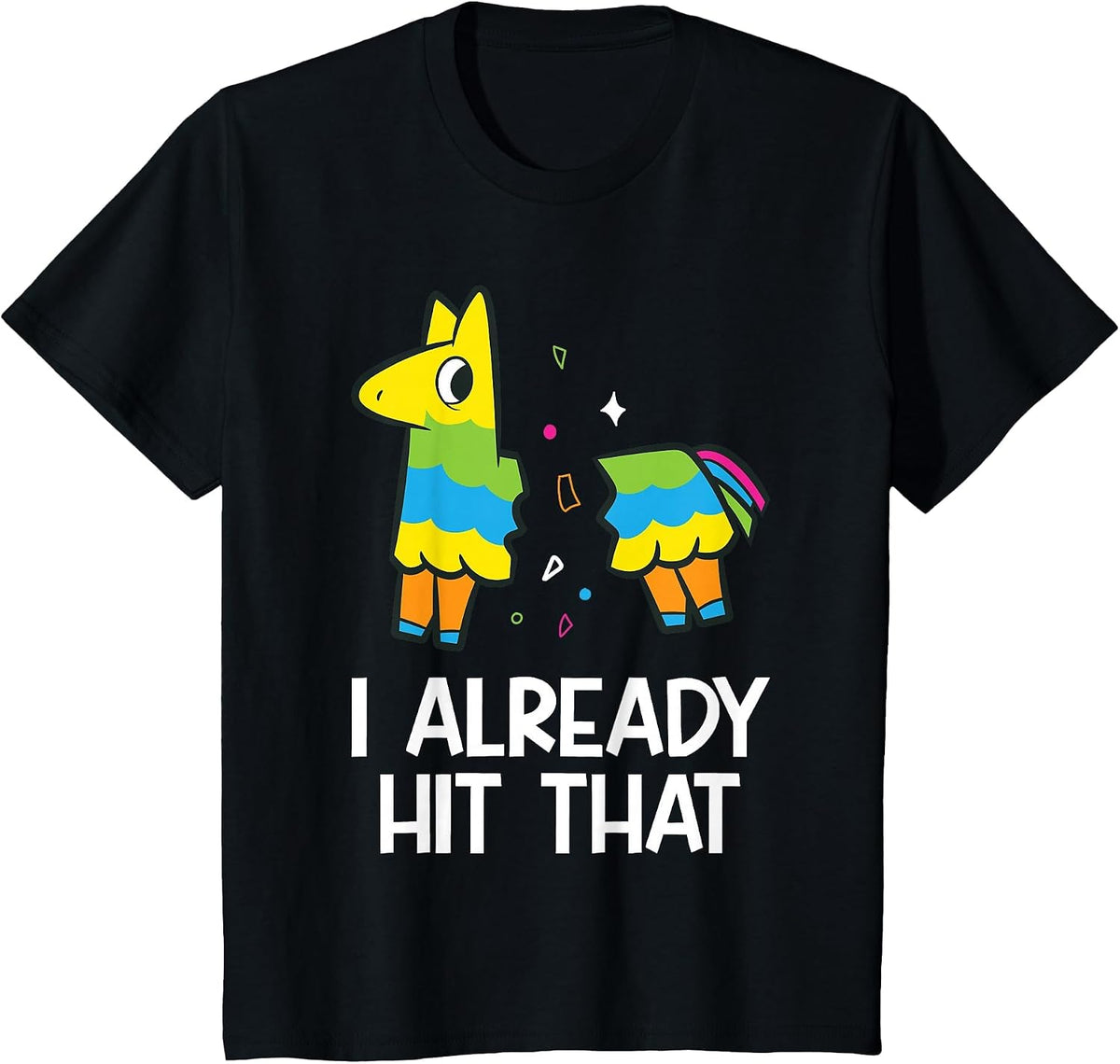 I Already Hit that Mexican Fiesta Funny Pinata T-Shirt - Black