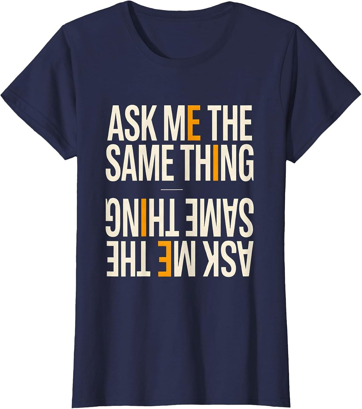 Women's Ask Me The Same Thing Funny Mental Health Counselor T-Shirt - Navy Blue