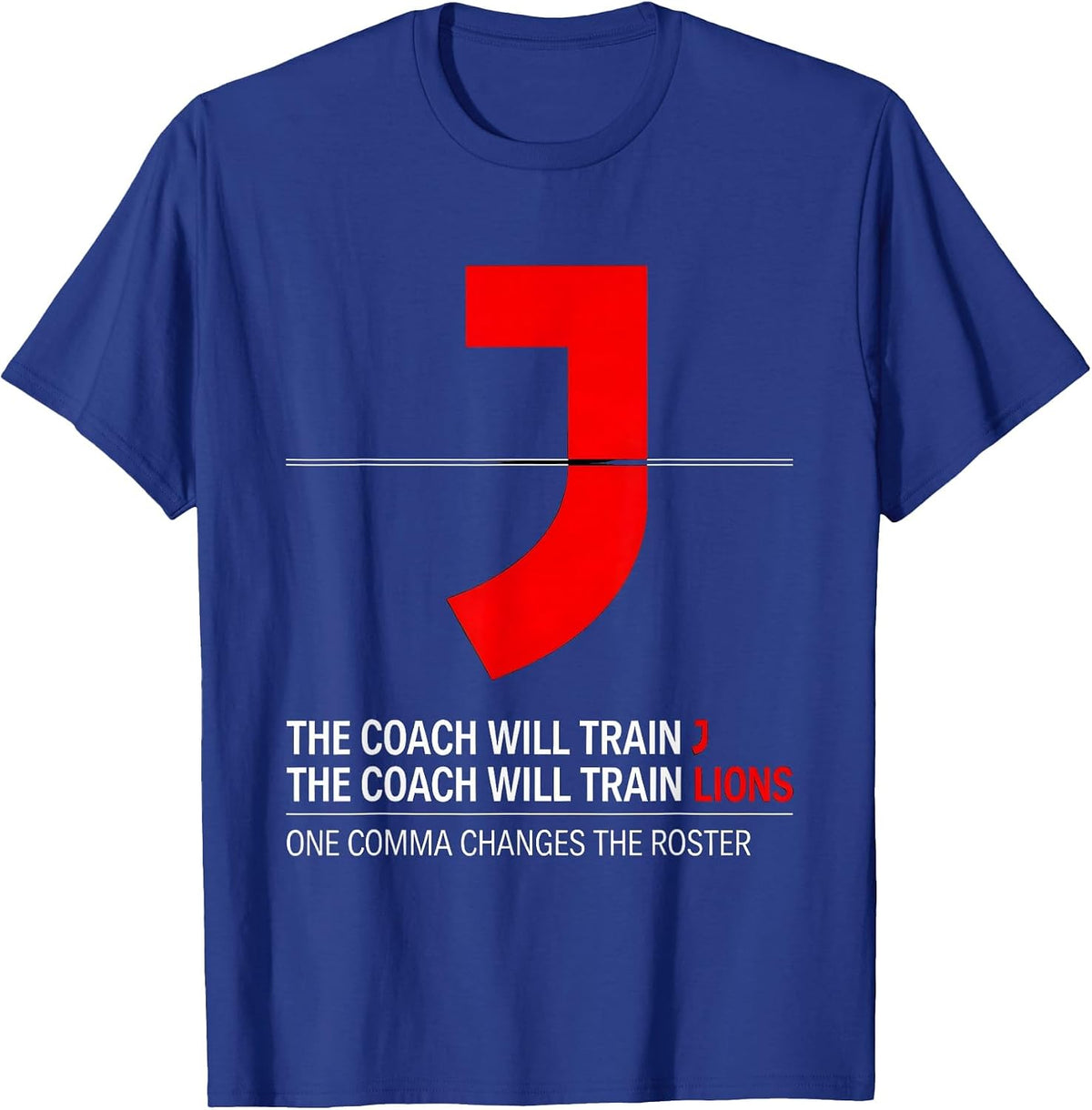 Men's The Coach Will Train Lions Funny Grammar Teacher Punctuation T-Shirt - Royal Blue
