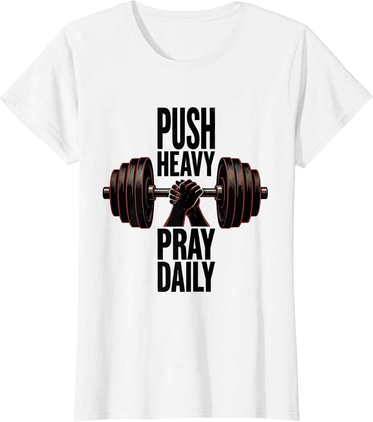 Women's Push Heavy Pray Daily Faith-Driven Gym Motivation T-Shirt - White