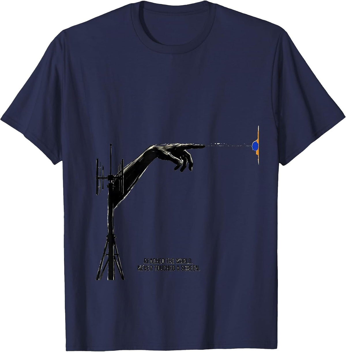 Reached The World Never Touched A Screen Ham Radio T-Shirt - Navy Blue