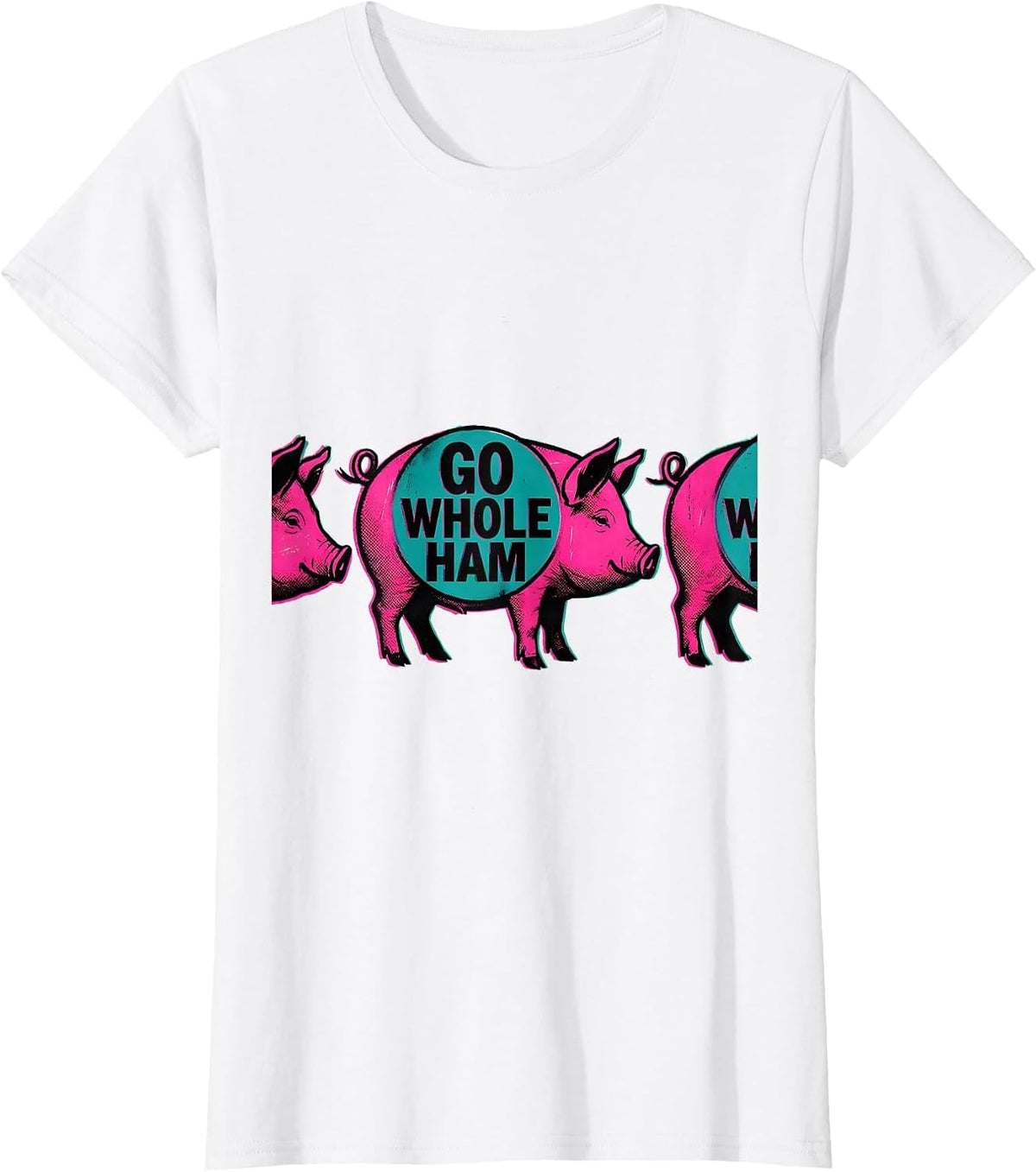 Women's Go Whole Ham Risograph Funny Pig Farm Animal Lover Humor T-Shirt - White