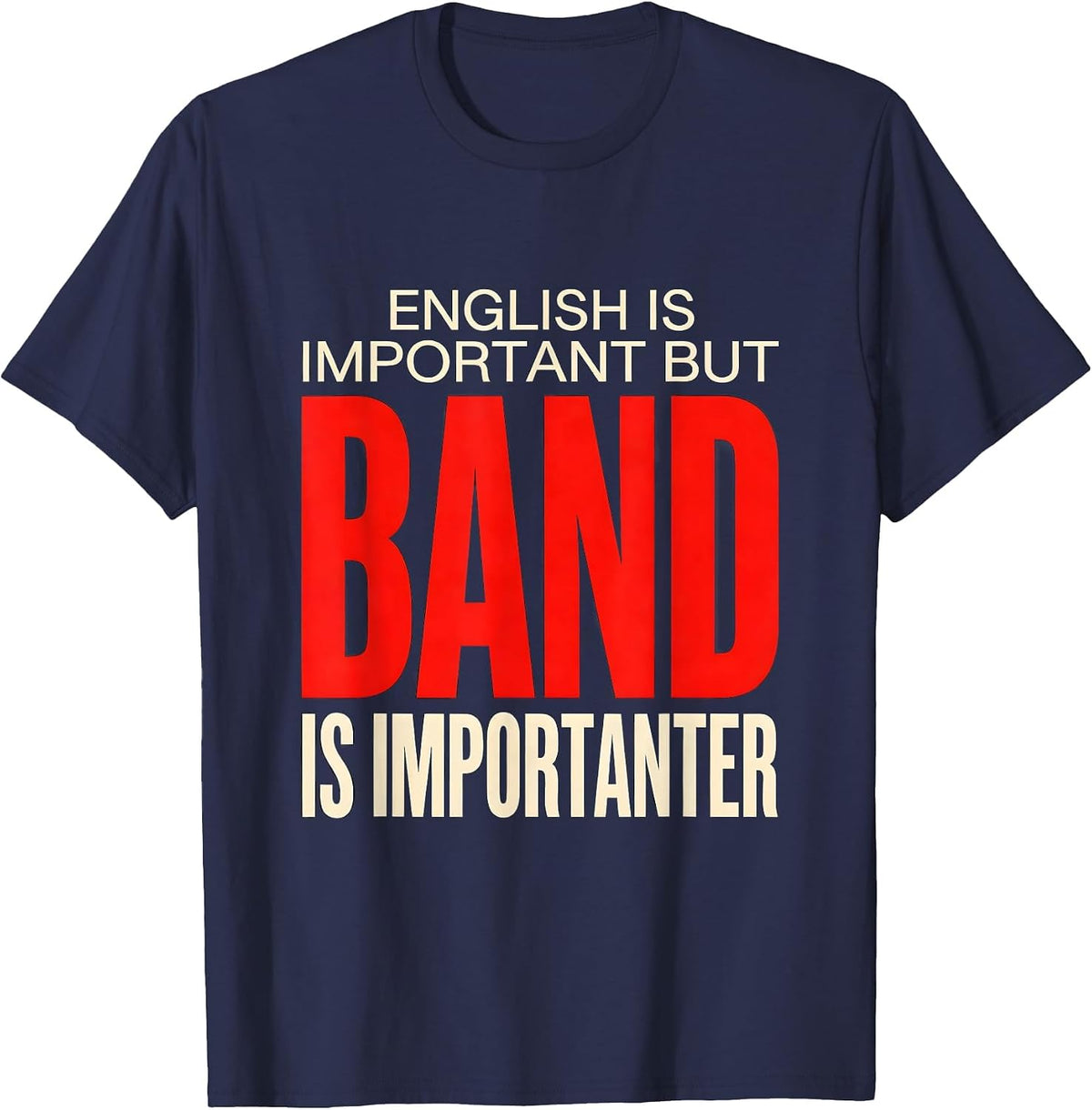 Men's English Is Important But Band Is Importanter Funny T-Shirt - Navy Blue