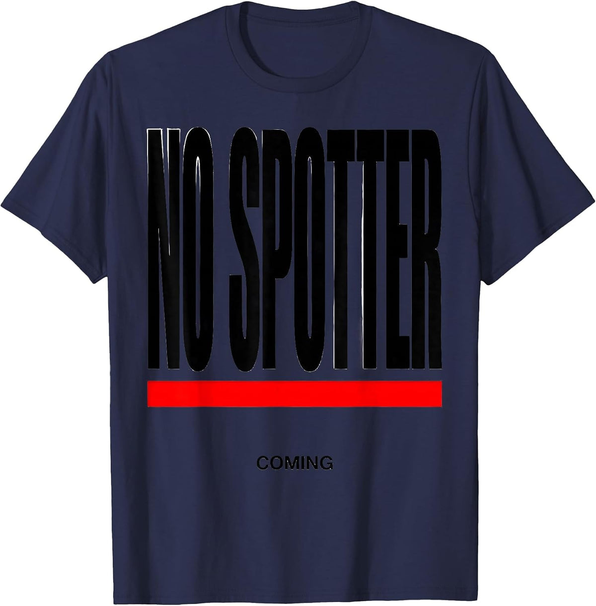 Men's No Spotter Coming Funny Gym Workout Weightlifting Humor T-Shirt - Navy Blue