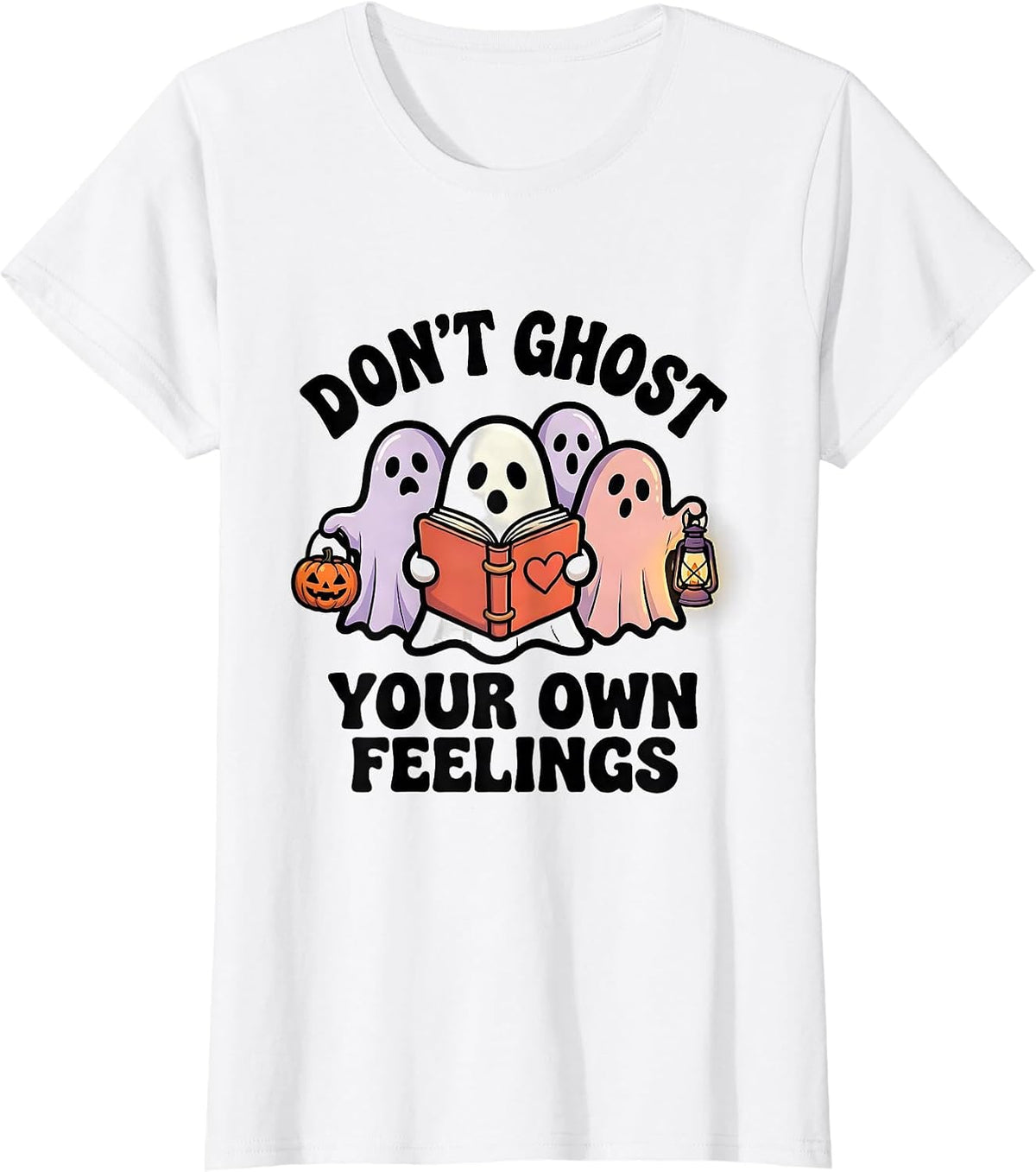 Don't Ghost Your Own Feelings Funny Halloween Mental Health T-Shirt - White