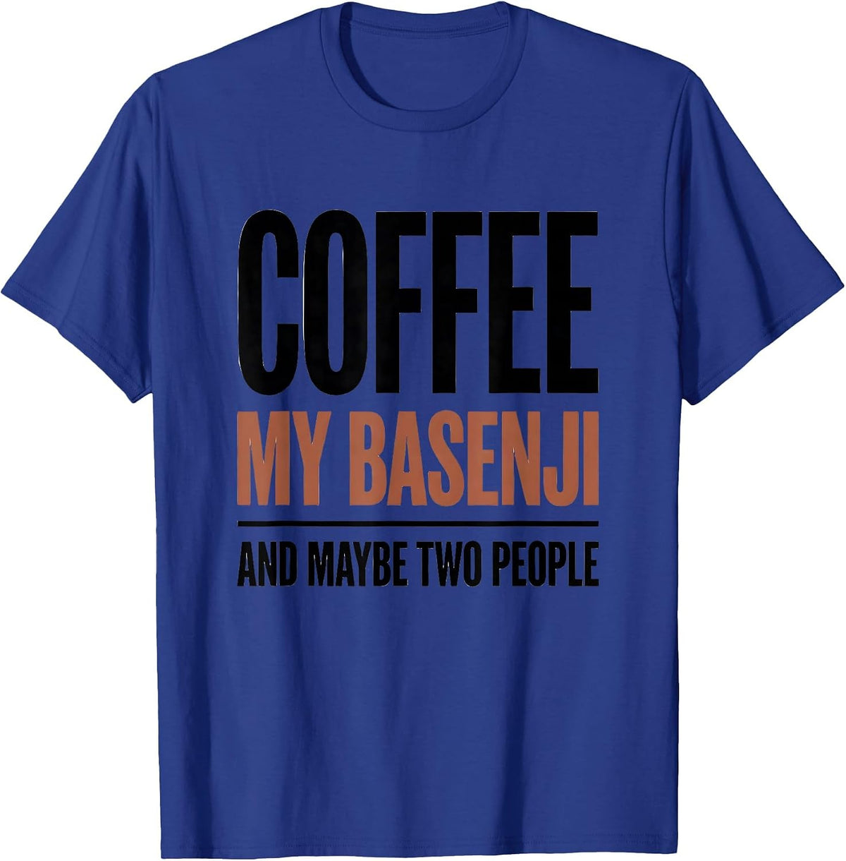 Coffee, My Basenji, And Maybe Two People Funny Dog Mom T-Shirt - Royal Blue