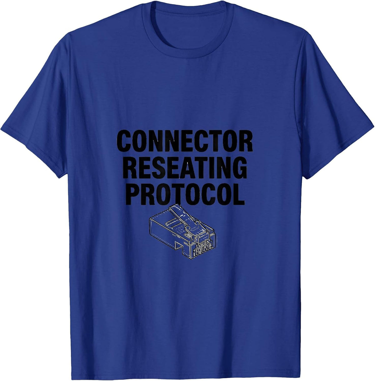 Connector Reseating Protocol Funny Engineer Tech Humor Gift T-Shirt - Royal Blue