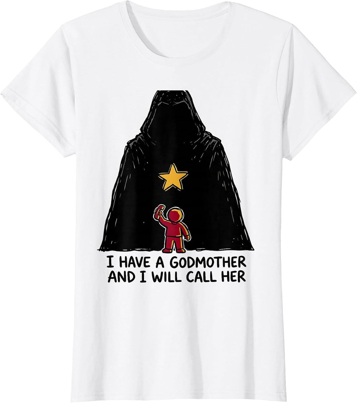 Women's I Have A Godmother And I Will Call Her Funny Fairy Godmother T-Shirt - White