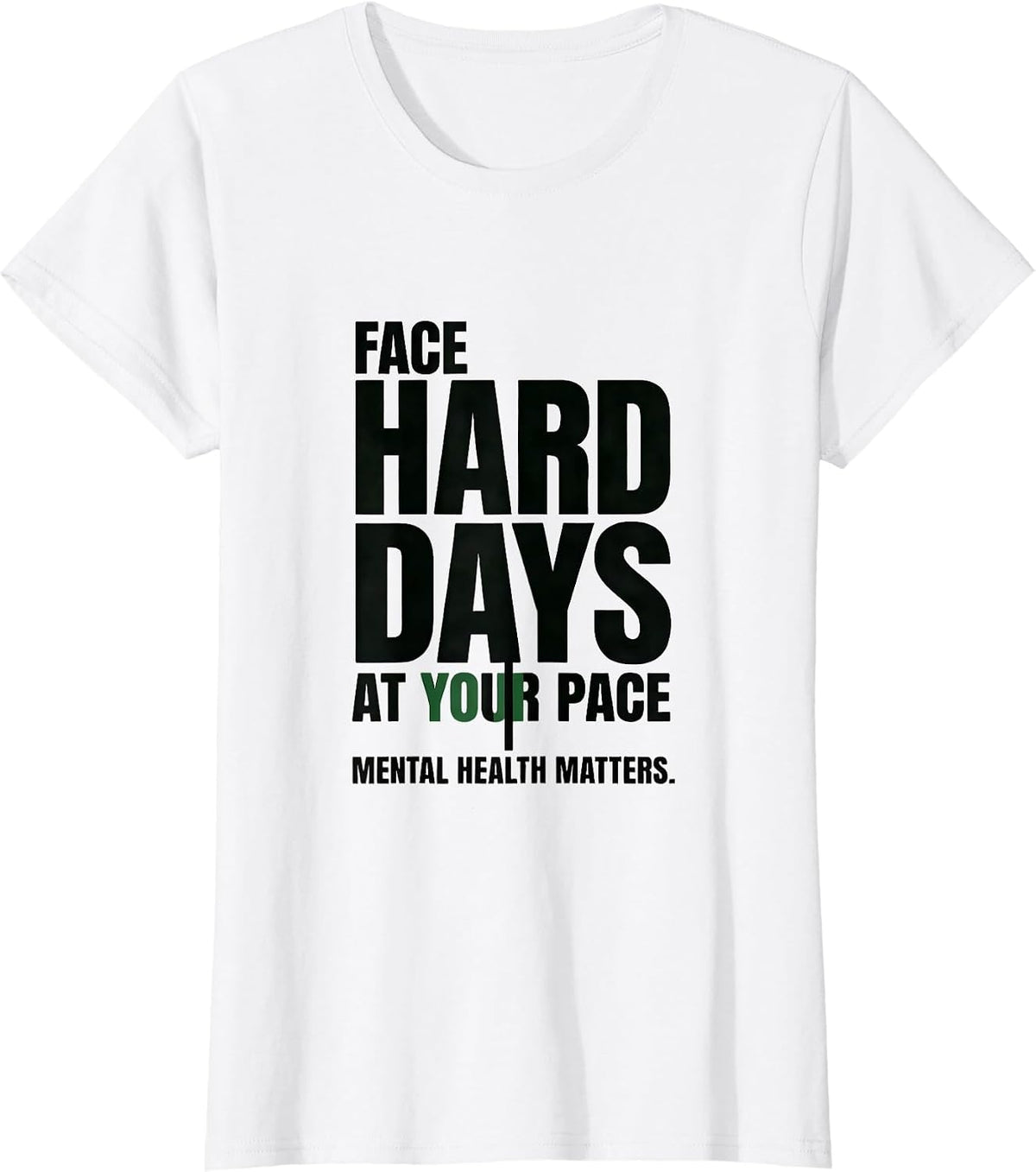 Women's Face Hard Days At Your Pace Mental Health Matters T-Shirt - White