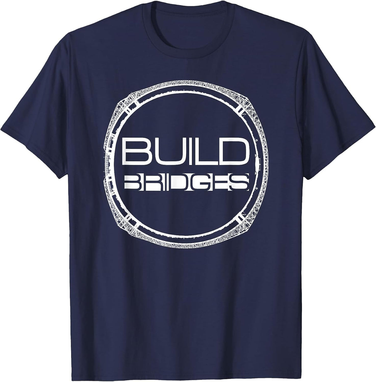 Build Bridges - Circular Bridge Builder Metaphor - Engineer T-Shirt - Navy Blue