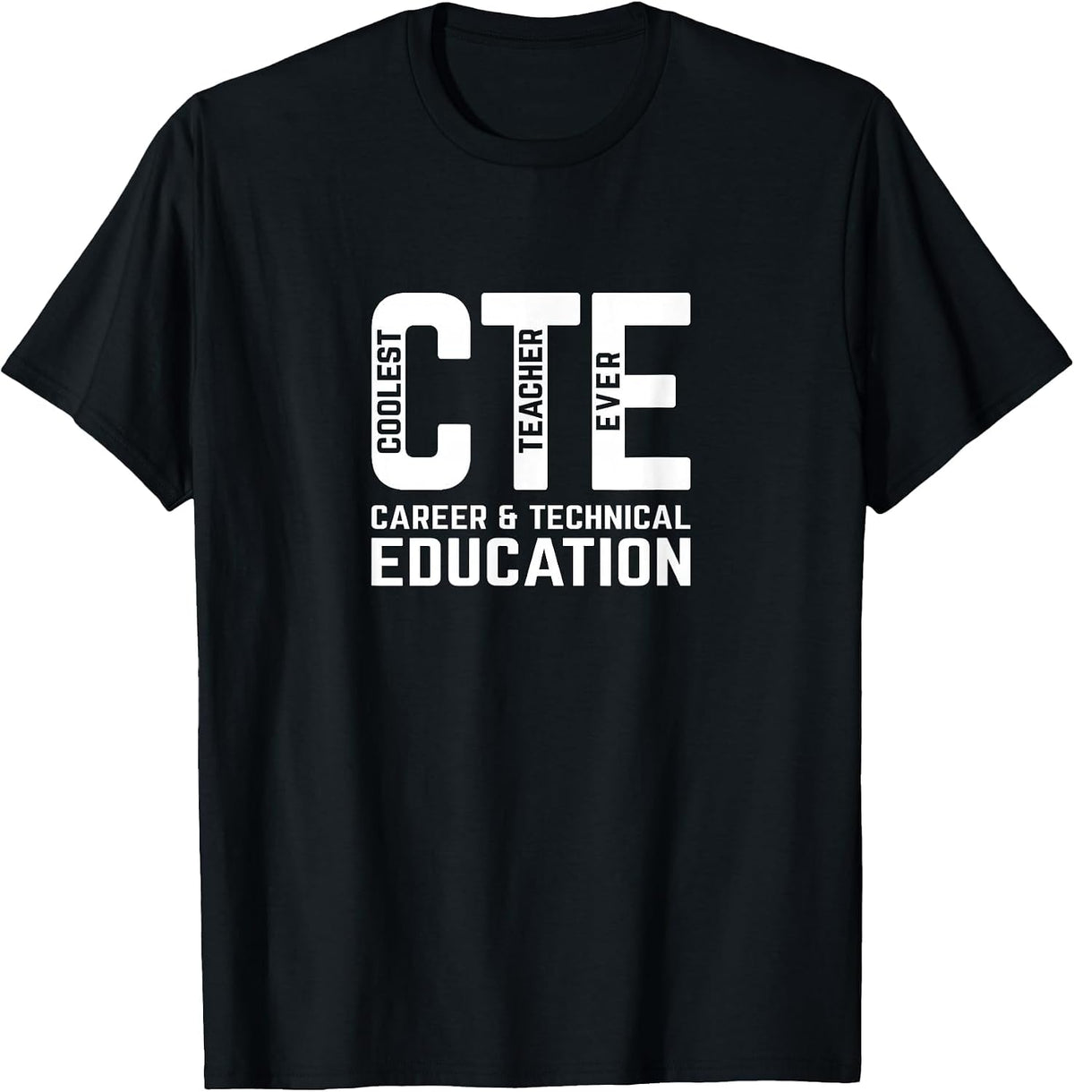 CTE Teacher Coolest Teacher Ever T-Shirt - Black