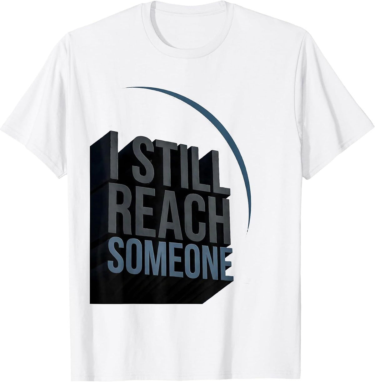 Men's I Still Reach Someone Funny Ham Radio Operator Hobby Humor T-Shirt - White