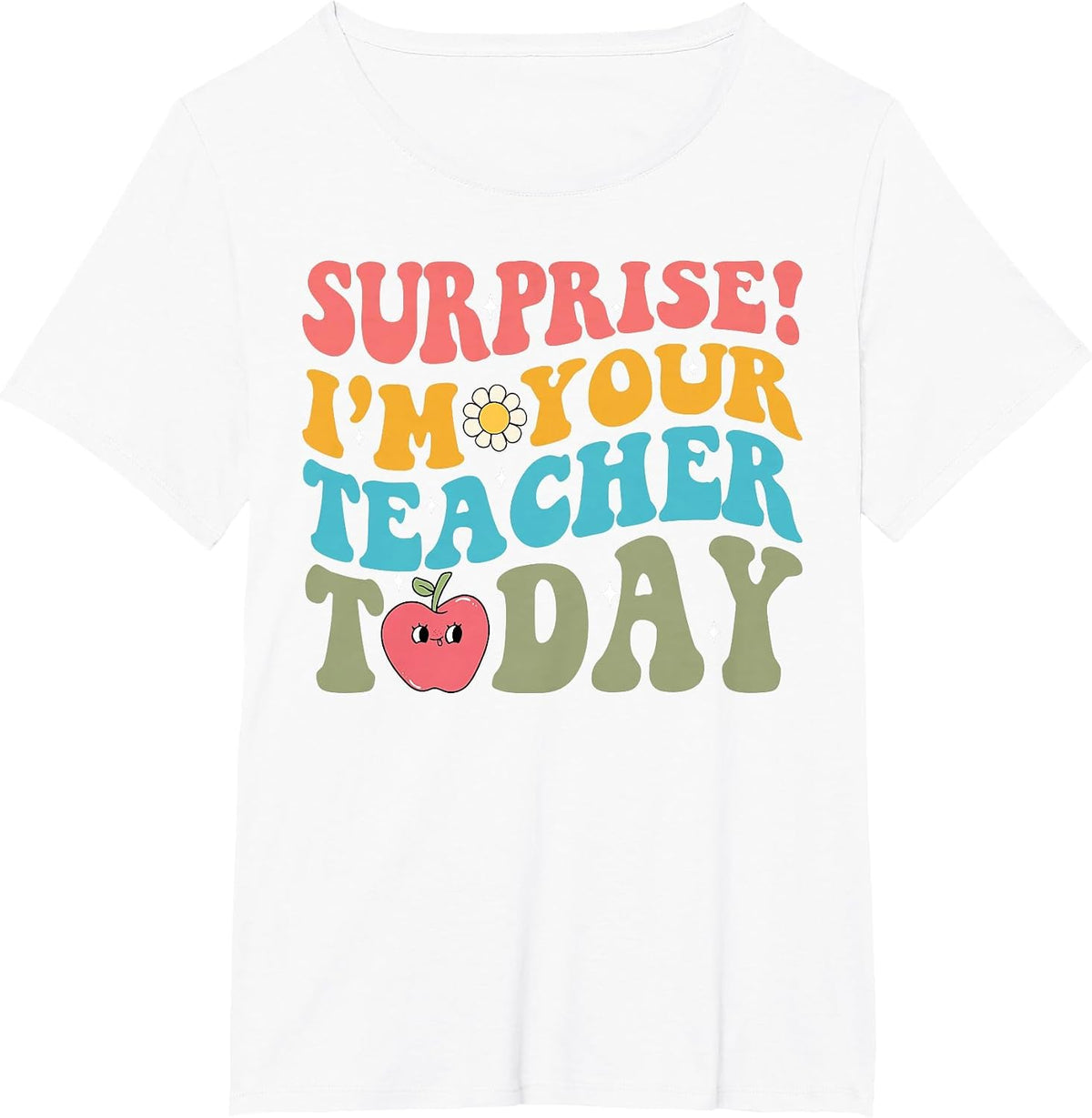 Surprise I'm Your Teacher Today-Substitute Teacher Student T-Shirt - White