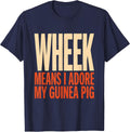 Wheek Means I Adore My Guinea Pig Funny Cavy Lover Pet Humor T-Shirt - Navy Blue