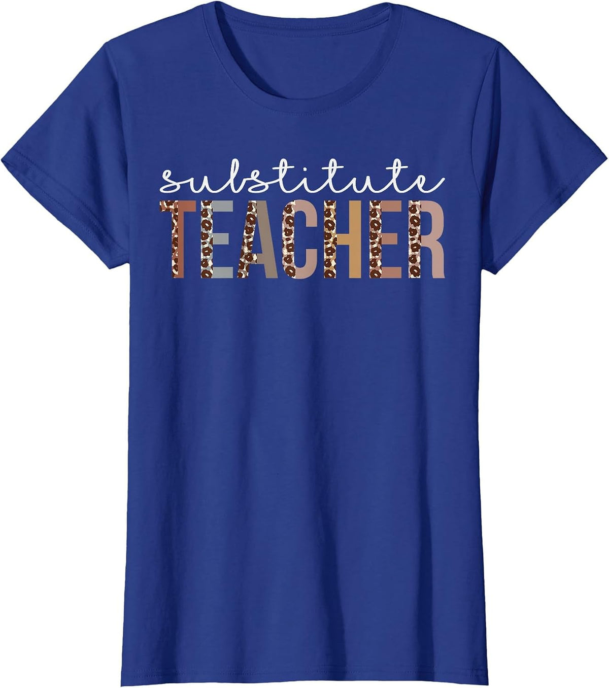 Substitute Teacher Leopard Appreciation for Women for Work T-Shirt - Royal Blue