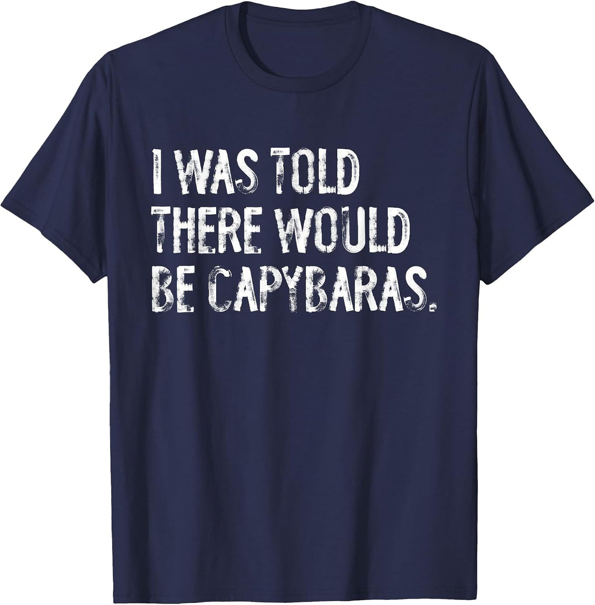 I was Told There Would Be Capybaras T-Shirt - Navy Blue