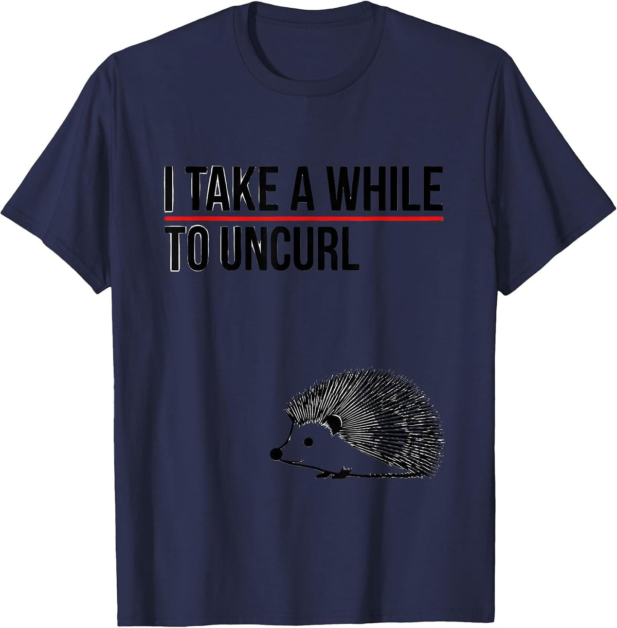 I Take A While To Uncurl Funny Squirrel Hedgehog Animal T-Shirt - Navy Blue