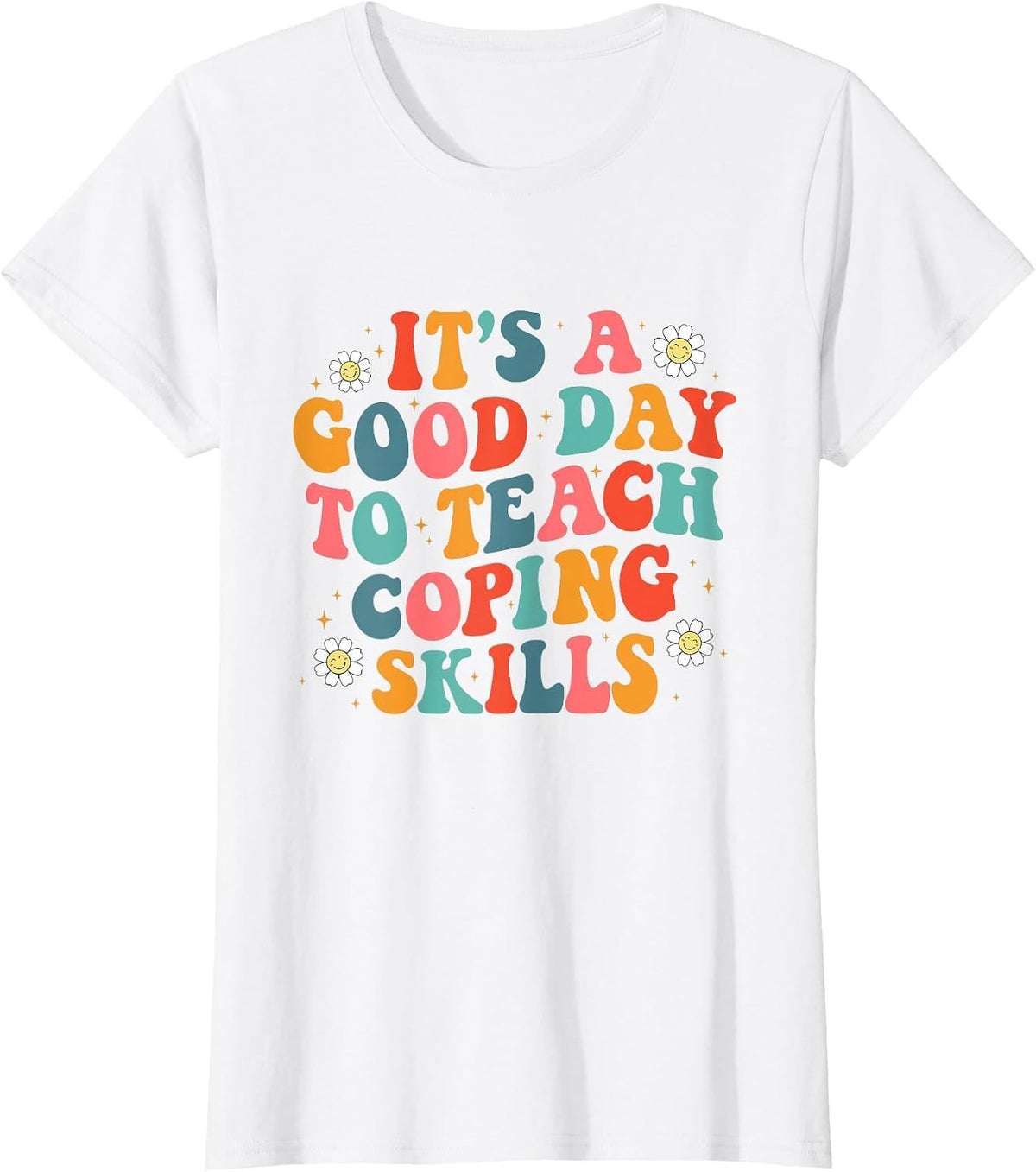 Retro It's A Good Day to Teach Coping Skills Teacher Quote T-Shirt - White