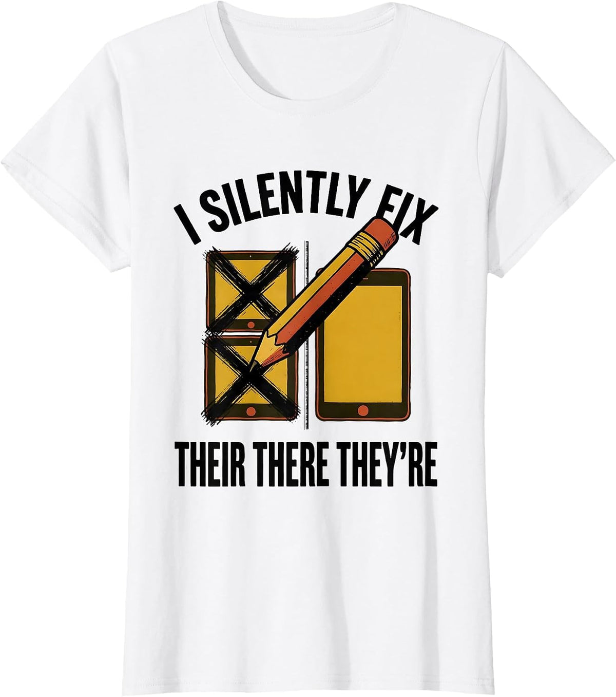 Women's I Silently Fix Their There They're Funny Grammar Teacher T-Shirt - White